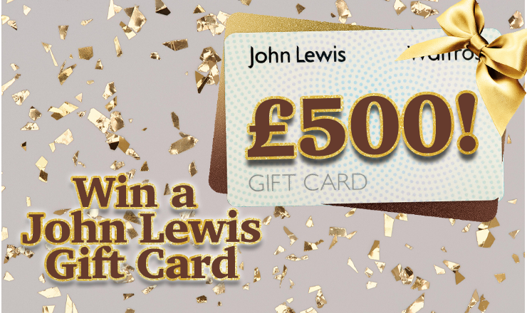 Enter your Email to win a £500 John Lewis Gift Card.